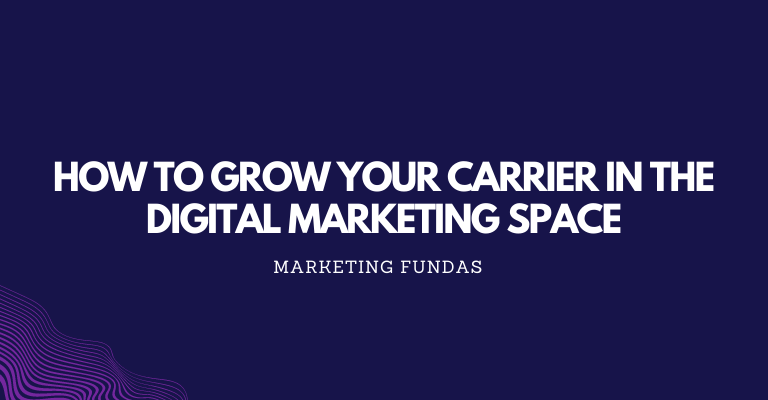 How To Grow Your Carrier In The Digital Marketing Space
